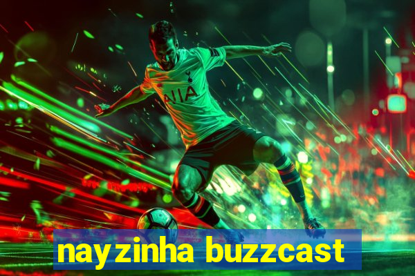 nayzinha buzzcast